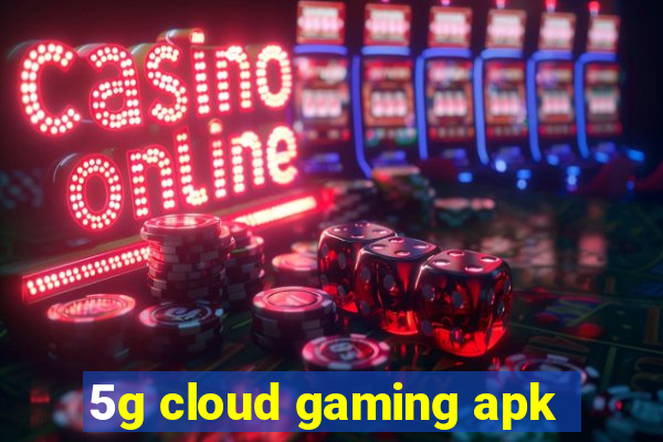 5g cloud gaming apk